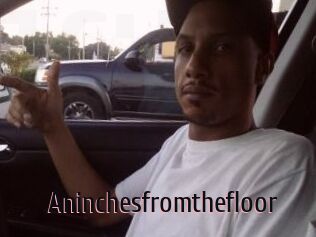 Aninchesfromthefloor