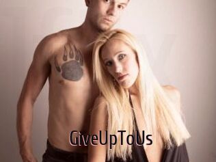 GiveUpToUs