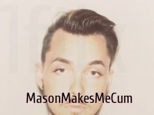 MasonMakesMeCum