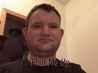 Phill_Me_Up