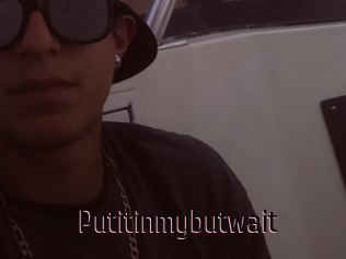 Putitinmybutwait