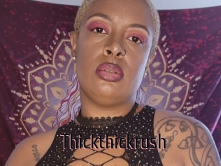 Thickthickrush